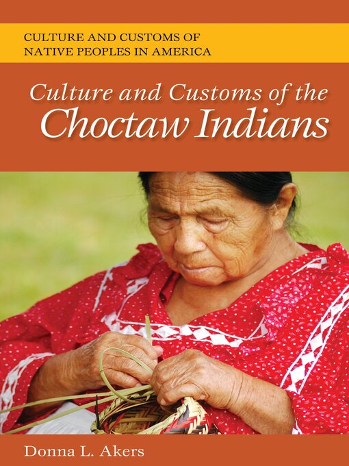 Title details for Culture and Customs of the Choctaw Indians by Donna L. Akers - Available